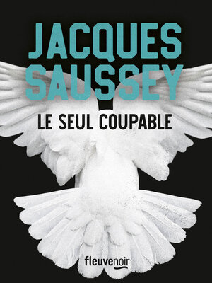 cover image of Le seul coupable—Nouveauté Jacques Saussey 2024